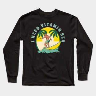 I Need Vitamin Sea Funny Summer Vacation Long Sleeve T-Shirt